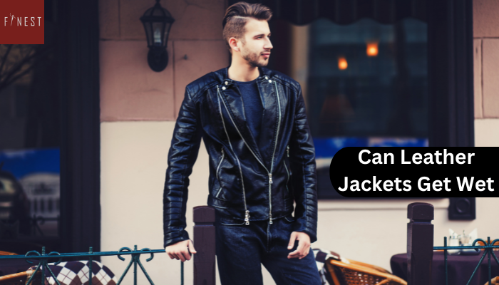 Can Leather Jackets Get Wet – Finest Leathers