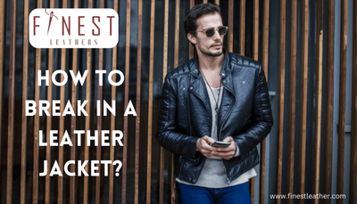 How to Break in a Leather Jacket?