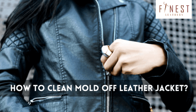 How to Clean Mold Off Leather Jacket?