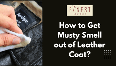 How to Get Musty Smell out of Leather Coat?