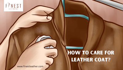 How To Care For Leather Coat?