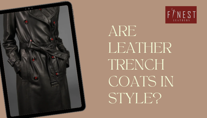Are leather trench coats in style